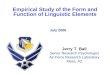 Empirical Study of the Form and Function of Linguistic Elements July 2006 Jerry T. Ball Senior Research Psychologist Air Force Research Laboratory Mesa,