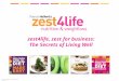 Copyright zest4life 2007 zest4life, zest for business: The Secrets of Living Well