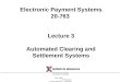 20-763 ELECTRONIC PAYMENT SYSTEMS FALL 2002COPYRIGHT © 2002 MICHAEL I. SHAMOS Electronic Payment Systems 20-763 Lecture 3 Automated Clearing and Settlement