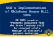 UCOs Implementation of Oklahoma House Bill 1086 HB 1086 requires Payments disbursed from the State Treasury shall be conveyed solely through an electronic
