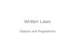 Written Laws Statues and Regulations. Statues Power from Constitution Article I, Section 1 –All legislative powers herein granted shall be vested
