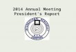 2014 Annual Meeting Presidents Report. Thanks to our leadership… Executive Board (Cascarino, Gebhardt, White, Walker and Grosbier) 600-1000 Committee