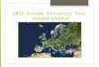 2015 Europe Discovery Tour tentative schedule. 2015 Europe Discovery Tour June 28 to July 12 Proposed Itinerary By Mr. Coffin and Ms. Burgess Subject