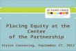 Placing Equity at the Center of the Partnership Strive Convening, September 27, 2012