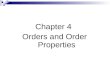 Chapter 4 Orders and Order Properties. Orders Orders are instructions to trade that traders give to brokers and exchanges that arrange their trades. Orders