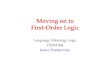Moving on to First-Order Logic Language, Meaning, Logic USEM 40a James Pustejovsky