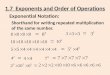 1.7 Exponents and Order of Operations Exponential Notation: Shorthand for writing repeated multiplication of the same number