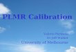 PLMR Calibration Valerio Paruscio Dr Jeff Walker University of Melbourne