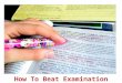 How To Beat Examination Stress. Start studying well before the exam. Make sure your schedule provides for sufficient revision time. As any good test-taker
