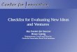 Checklist for Evaluating New Ideas and Ventures Key Factors for Success Bruce Gjovig Entrepreneur Coach and Director Center for Innovation, Rural Tech