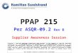 PPAP 215 Per ASQR-09.2 Rev B Supplier Awareness Session Course I.D. # 996971 Four Hours COPYRIGHT © HAMILTON SUNDSTRAND CORPORATION. THIS DOCUMENT IS THE