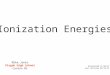 Ionization Energies Originated 11/20/11 Last revision 05/19/12 Mike Jones Pisgah High School Canton NC