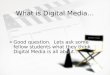 What is Digital Media… »Good question. Lets ask some fellow students what they think Digital Media is all about…