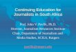 Continuing Education for Journalists in South Africa Prof. John V. Pavlik, Ph.D. Director, Journalism Resources Institute Chair, Department of Journalism