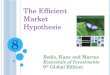 The Efficient Market Hypothesis Bodie, Kane and Marcus Essentials of Investments 9 th Global Edition 8