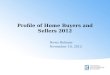 Profile of Home Buyers and Sellers 2012 News Release November 10, 2012