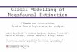 Global Modelling of Megafaunal Extinction Climate and Colonisation: Results from a high resolution analysis Lewis Bartlett 1,2, Andrea Manica 2, Graham