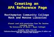 Creating an APA Reference Page Creating an APA Reference Page Northampton Community College Mack and Monroe Libraries (Format used with permission from