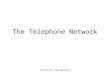 Instructor: Sam Nanavaty The Telephone Network. Instructor: Sam Nanavaty Local telephony services provided by a Local Exchange Carrier (LEC). The LEC