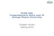 TCOM 590: Comprehensive Voice over IP George Mason University Dragan Hrnjez Spring 2014