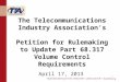 1 The Telecommunications Industry Associations Petition for Rulemaking to Update Part 68.317 Volume Control Requirements April 17, 2013