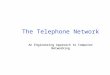 The Telephone Network An Engineering Approach to Computer Networking