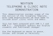 NEXTGEN TELEPHONE & CLINIC NOTE DEMONSTRATION This demonstration reviews usage of the USA version of the Telephone Template, with some modifications we