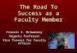 The Road To Success as a Faculty Member Frances K. McSweeney Regents Professor Vice Provost for Faculty Affairs