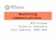 Marketing communications MIB Program Aliona N. Andreyeva Fall Semester, 2009-2010