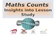 Maths Counts Insights into Lesson Study 1. Jenny Moran, Celine McCarthy, Michael Murphy and Breda Fallon Transition year and Leaving Certificate classes