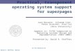 CS 443 Advanced OS David R. Choffnes, Spring 2005 Practical, transparent operating system support for superpages Juan Navarro, Sitaram Iyer, Peter Druschel,