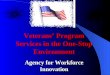 1 Veterans Program Services in the One-Stop Environment Agency for Workforce Innovation