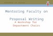 Mentoring Faculty on Proposal Writing A Workshop for Department Chairs ADVANCE at Brown
