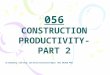 Dr f Dejahang (BSc CEng, BSc (Hons) Construction Mgmt, MSc, MCIOB, PhD) 056 CONSTRUCTION PRODUCTIVITY- PART 2
