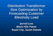 Distribution Transformer Size Optimization by Forecasting Customer Electricity Load Jarrod Luze Black Hills Power Rapid City, South Dakota