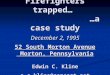 Firefighters trapped… …a case study December 2, 1995 52 South Morton Avenue Morton, Pennsylvania Edwin C. Kline e.c.kline@comcast.net