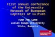 First annual conference of the University Network of European Capitals of Culture TOWN AND GOWN Lucian Blaga University Sibiu, Romania