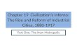 Chapter 19 Civilizations Inferno: The Rise and Reform of Industrial Cities, 1880-1917 Part One: The New Metropolis