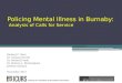 Institute for Canadian Urban Research Studies Policing Mental Illness in Burnaby: Analysis of Calls for Service Richard C. Bent Dr. Graham Farrell Dr