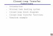 Closed-Loop Transfer Functions 1.Introduction 2.Stirred tank heating system 3.Closed-loop block diagrams 4.Closed-loop transfer functions 5.Simulink example
