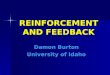 REINFORCEMENT AND FEEDBACK Damon Burton University of Idaho