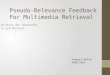Pseudo-Relevance Feedback For Multimedia Retrieval By Rong Yan, Alexander G. and Rong Jin Mwangi S. Kariuki 2008-11629