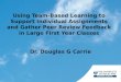 Using Team-Based Learning to Support Individual Assignments and Gather Peer Review Feedback in Large First Year Classes Dr. Douglas G Carrie