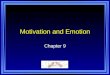 Motivation and Emotion Chapter 9. Chapter 9 Learning Objective Menu LO 9.1 Motivation LO 9.2 Instinct approaches to motivation LO 9.3 Drive-reduction