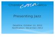 Presenting Jazz Deadline: October 12, 2012 Notification: December 2012