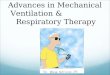 Advances in Mechanical Ventilation & Respiratory Therapy