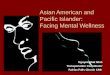 Asian American and Pacific Islander: Facing Mental Wellness Nguyen Nhat Minh Transportation Coordinator Fairfax-Falls Church CSB