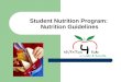 Student Nutrition Program: Nutrition Guidelines. Outline Nutrition for kids How to speak Label-ese (how to read the new food labels) Nutrition guidelines