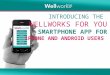 Smartphone App INTRODUCING THE WELLWORKS FOR YOU SMARTPHONE APP FOR iPHONE AND ANDROID USERS