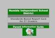 Humble Independent School District Standards-Based Report Card for 2 nd Graders Parent Information Guide